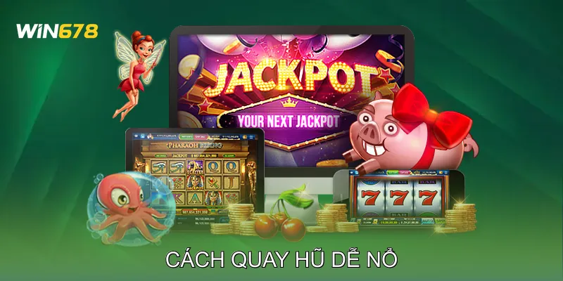 Cách Quay Hũ Dễ Nổ Kinh Nghiệm Cao Thủ Slot Việt Nam 2 Cách Quay Hũ Dễ Nổ Kinh Nghiệm Cao Thủ Slot Việt Nam